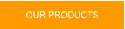 OUR PRODUCTS