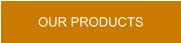 OUR PRODUCTS